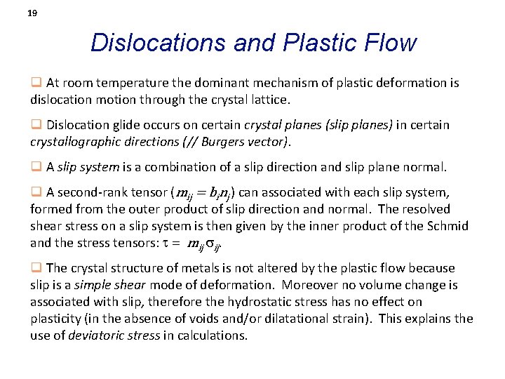 19 Dislocations and Plastic Flow q At room temperature the dominant mechanism of plastic