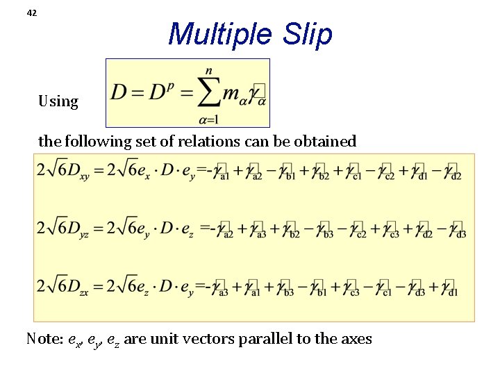 42 Multiple Slip Using the following set of relations can be obtained Note: ex,