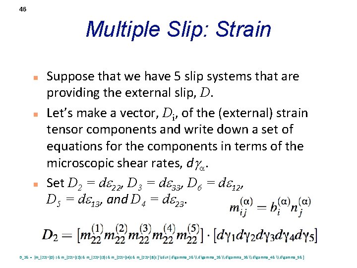 46 Multiple Slip: Strain n Suppose that we have 5 slip systems that are