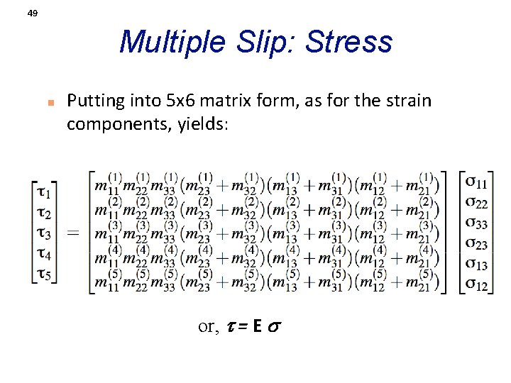 49 Multiple Slip: Stress n Putting into 5 x 6 matrix form, as for