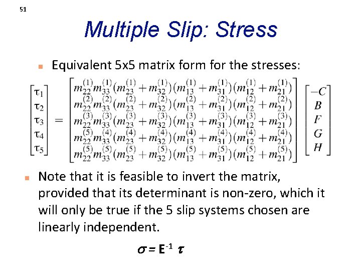 51 Multiple Slip: Stress n n Equivalent 5 x 5 matrix form for the