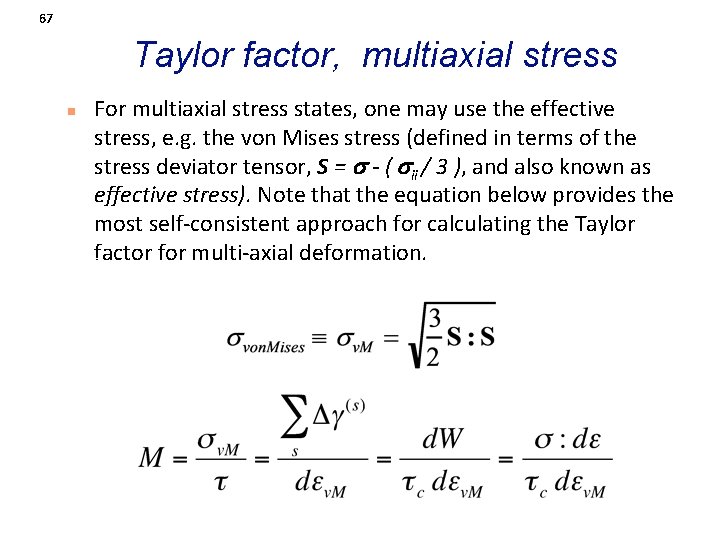 67 Taylor factor, multiaxial stress n For multiaxial stress states, one may use the