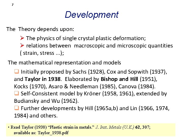 7 Development Theory depends upon: Ø The physics of single crystal plastic deformation; Ø