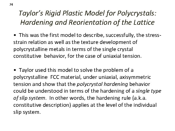 74 Taylor’s Rigid Plastic Model for Polycrystals: Hardening and Reorientation of the Lattice •