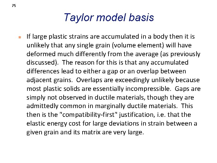 75 Taylor model basis n If large plastic strains are accumulated in a body