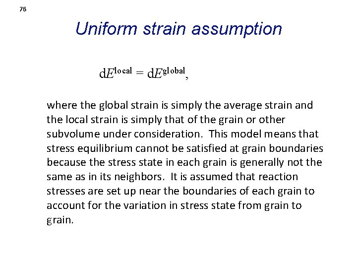 76 Uniform strain assumption d. Elocal = d. Eglobal, where the global strain is