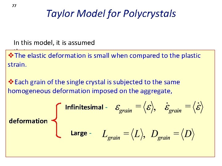 77 Taylor Model for Polycrystals In this model, it is assumed that: v. The