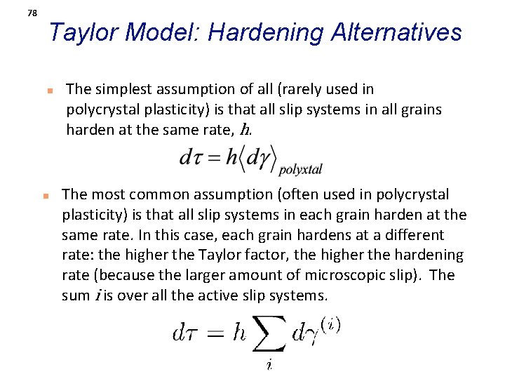 78 Taylor Model: Hardening Alternatives n n The simplest assumption of all (rarely used