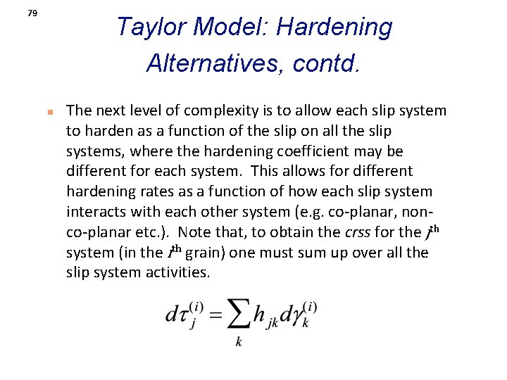 79 Taylor Model: Hardening Alternatives, contd. n The next level of complexity is to