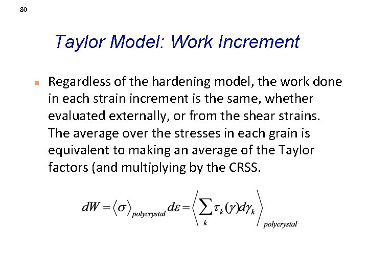 80 Taylor Model: Work Increment n Regardless of the hardening model, the work done