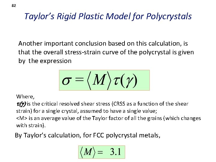 82 Taylor’s Rigid Plastic Model for Polycrystals Another important conclusion based on this calculation,