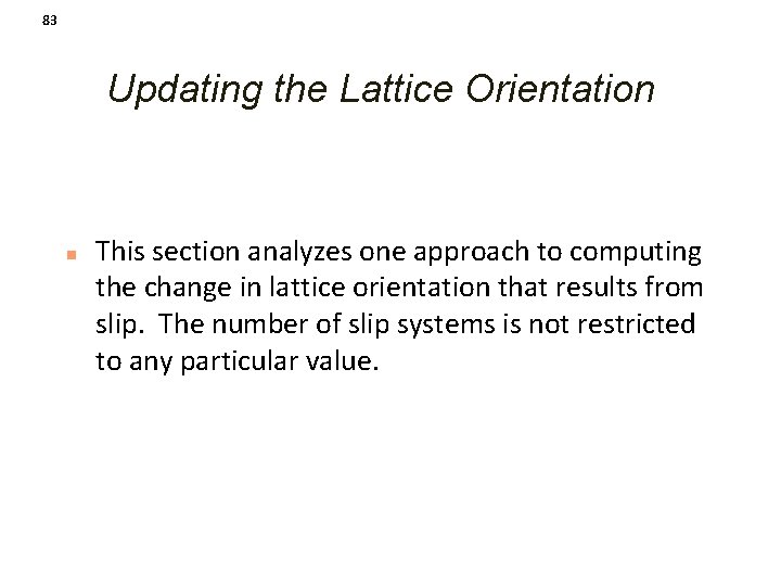 83 Updating the Lattice Orientation n This section analyzes one approach to computing the