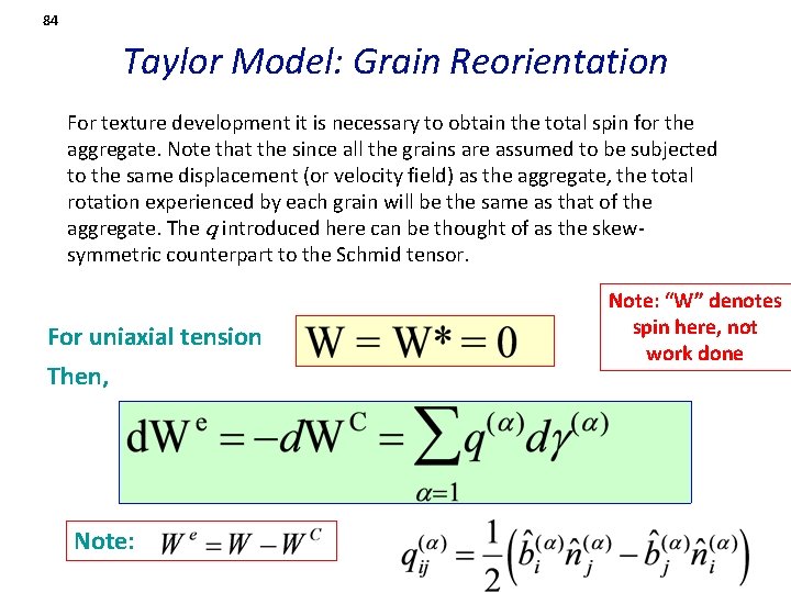 84 Taylor Model: Grain Reorientation For texture development it is necessary to obtain the