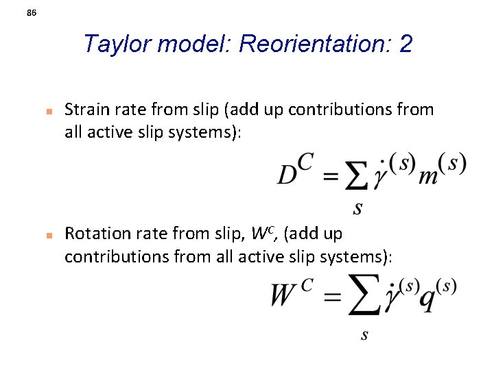 86 Taylor model: Reorientation: 2 n n Strain rate from slip (add up contributions
