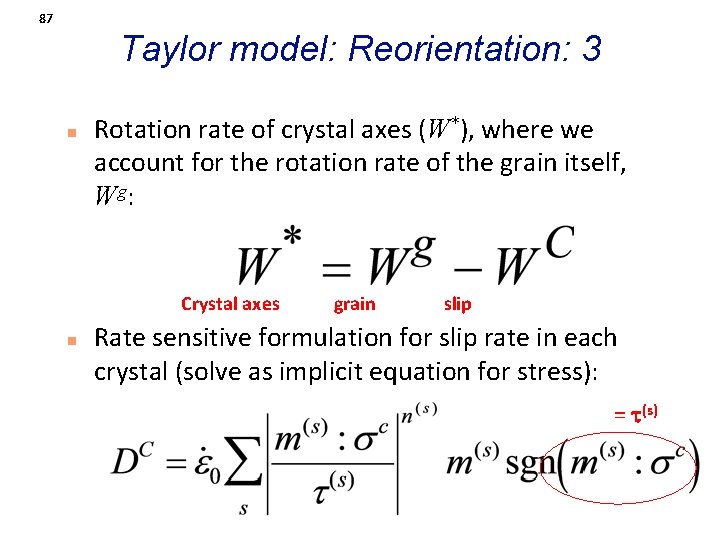 87 Taylor model: Reorientation: 3 n Rotation rate of crystal axes (W*), where we