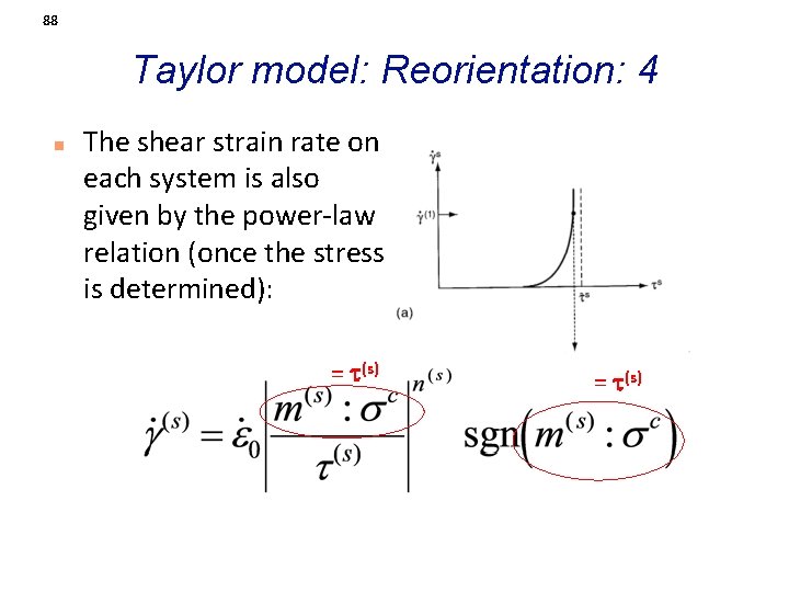 88 Taylor model: Reorientation: 4 n The shear strain rate on each system is