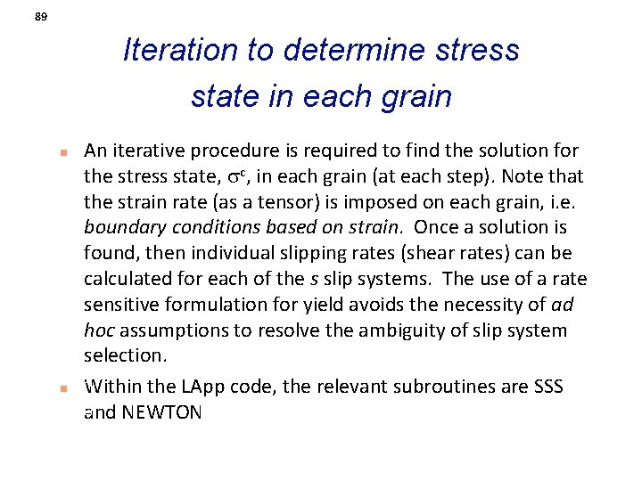 89 Iteration to determine stress state in each grain n n An iterative procedure