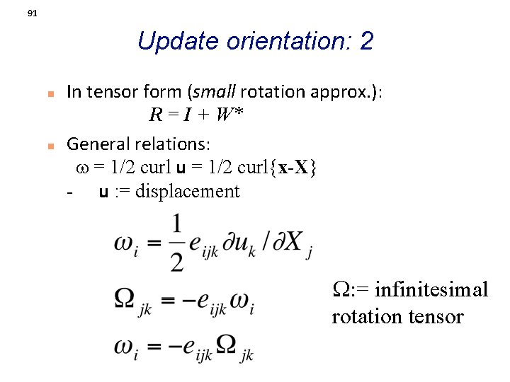 91 Update orientation: 2 n n In tensor form (small rotation approx. ): R
