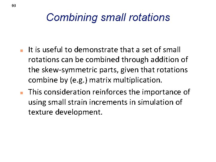 93 Combining small rotations n n It is useful to demonstrate that a set