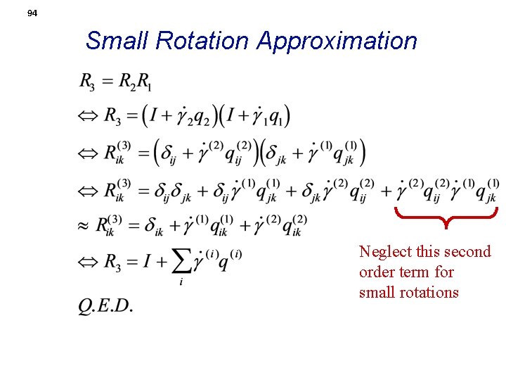 94 Small Rotation Approximation Neglect this second order term for small rotations 