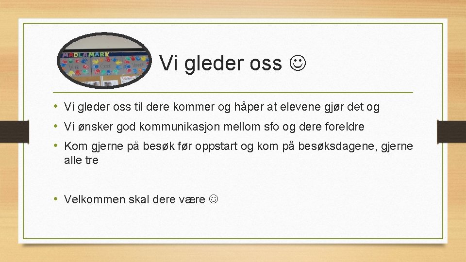 Vi gleder oss • Vi gleder oss til dere kommer og håper at elevene