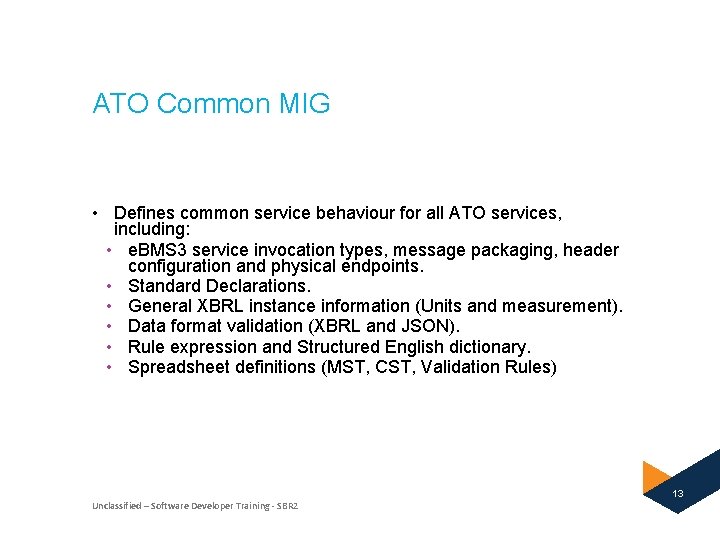 ATO Common MIG • Defines common service behaviour for all ATO services, including: •