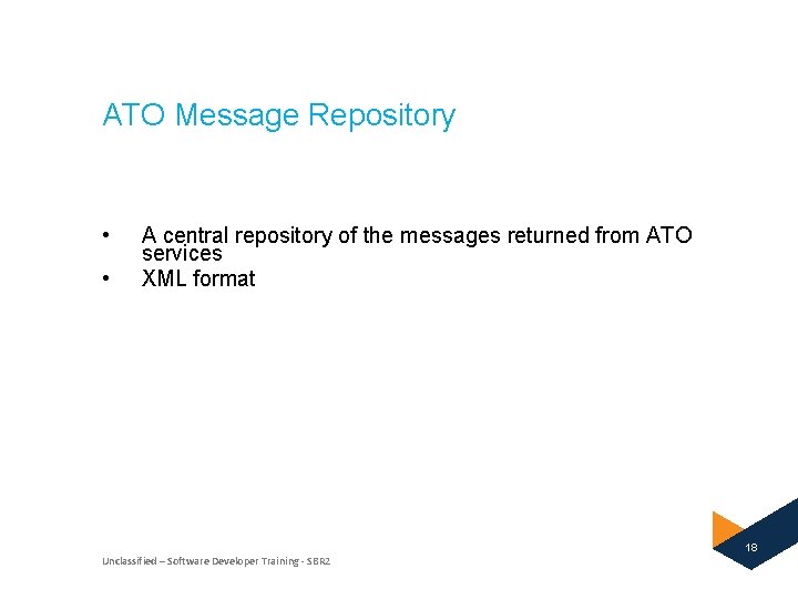 ATO Message Repository • • A central repository of the messages returned from ATO