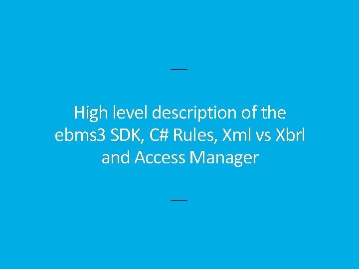 High level description of the ebms 3 SDK, C# Rules, Xml vs Xbrl and