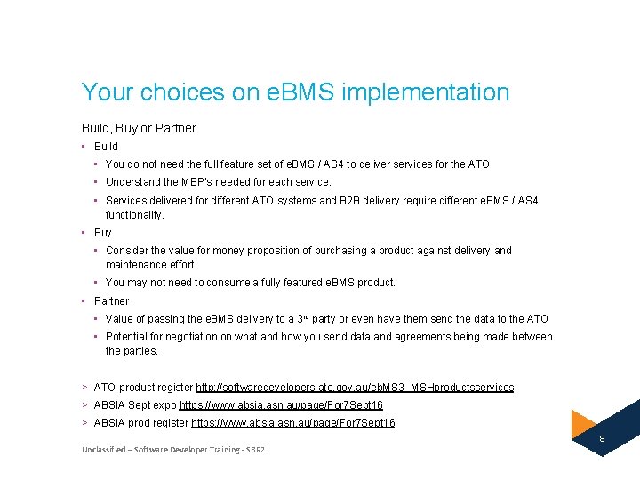 Your choices on e. BMS implementation Build, Buy or Partner. • Build • You