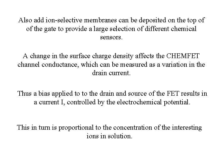 Also add ion-selective membranes can be deposited on the top of of the gate