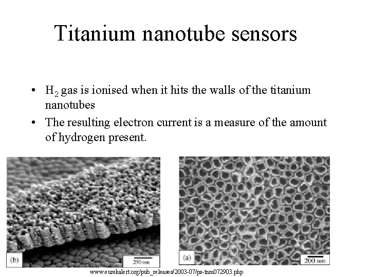 Titanium nanotube sensors • H 2 gas is ionised when it hits the walls