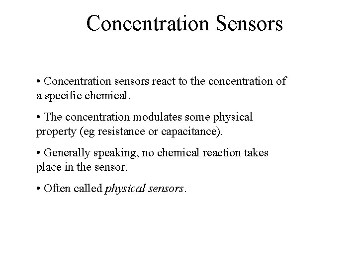 Concentration Sensors • Concentration sensors react to the concentration of a specific chemical. •