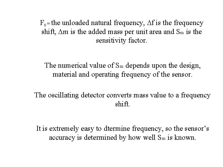 F 0 = the unloaded natural frequency, f is the frequency shift, m is