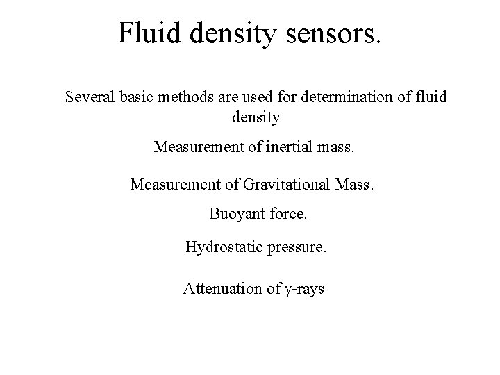 Fluid density sensors. Several basic methods are used for determination of fluid density Measurement