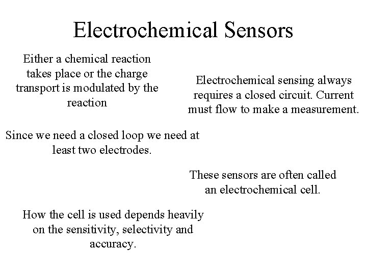 Electrochemical Sensors Either a chemical reaction takes place or the charge transport is modulated