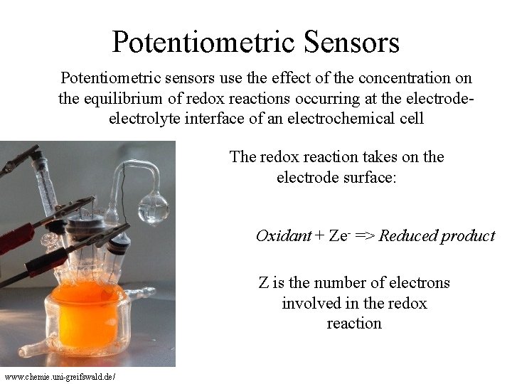 Potentiometric Sensors Potentiometric sensors use the effect of the concentration on the equilibrium of