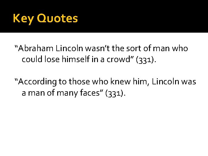 Key Quotes “Abraham Lincoln wasn’t the sort of man who could lose himself in