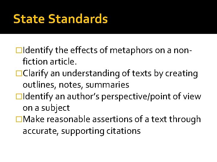 State Standards �Identify the effects of metaphors on a non- fiction article. �Clarify an