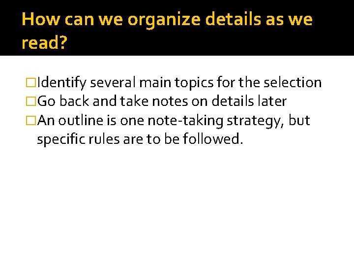 How can we organize details as we read? �Identify several main topics for the
