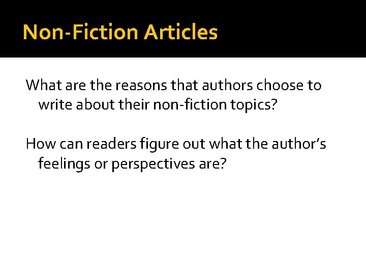 Non-Fiction Articles What are the reasons that authors choose to write about their non-fiction