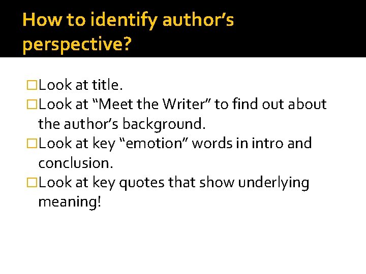 How to identify author’s perspective? �Look at title. �Look at “Meet the Writer” to