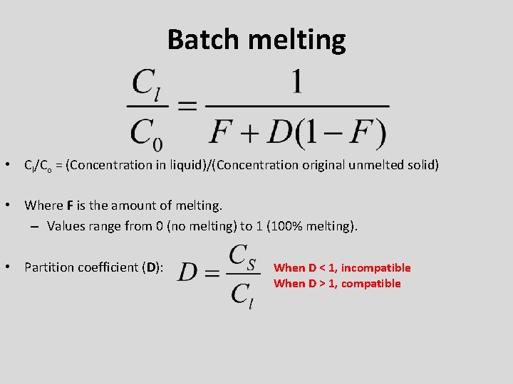 Batch melting • Cl/Co = (Concentration in liquid)/(Concentration original unmelted solid) • Where F
