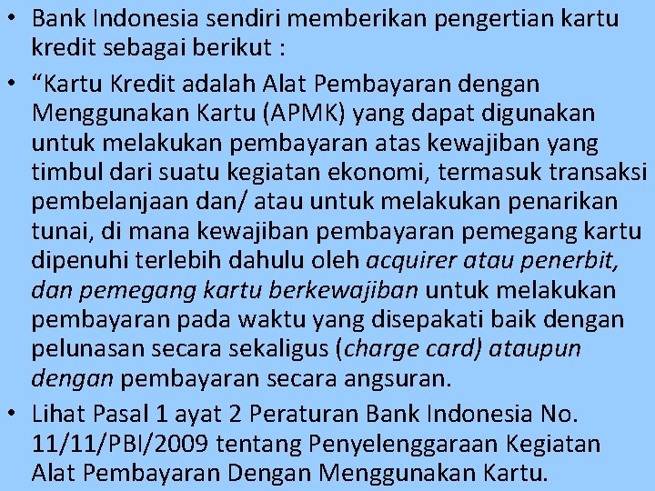  • Bank Indonesia sendiri memberikan pengertian kartu kredit sebagai berikut : • “Kartu