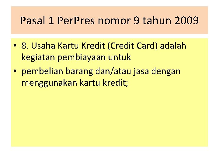 Pasal 1 Per. Pres nomor 9 tahun 2009 • 8. Usaha Kartu Kredit (Credit