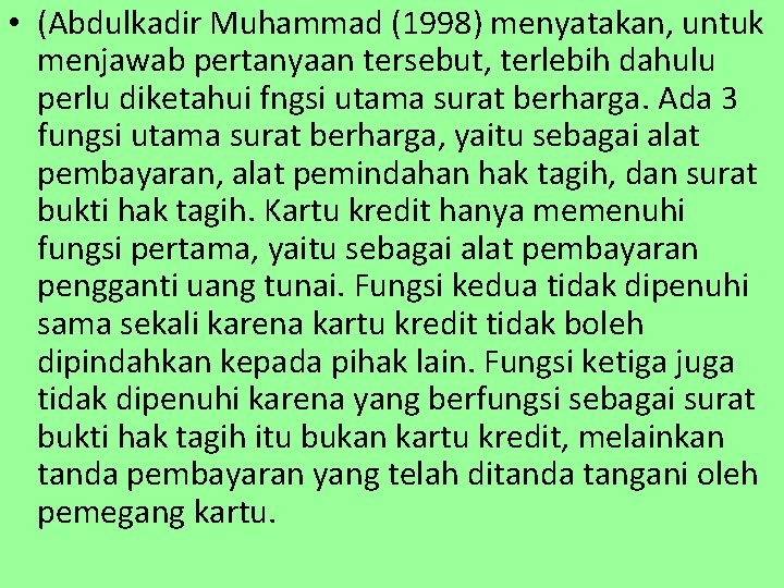  • (Abdulkadir Muhammad (1998) menyatakan, untuk menjawab pertanyaan tersebut, terlebih dahulu perlu diketahui