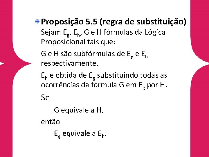 Proposição 5. 5 (regra de substituição) Sejam Eg, Eh, G e H fórmulas da