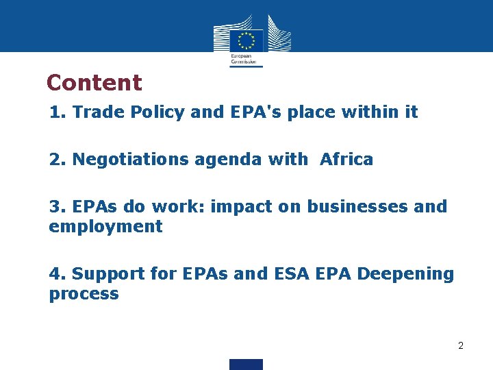 Content 1. Trade Policy and EPA's place within it 2. Negotiations agenda with Africa