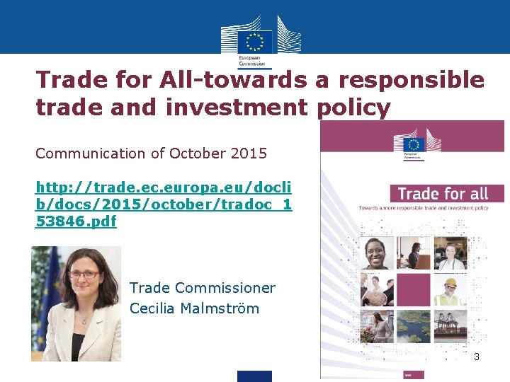 Trade for All-towards a responsible trade and investment policy Communication of October 2015 http:
