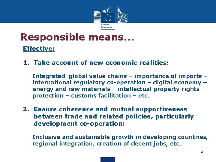 Responsible means. . . Effective: 1. Take account of new economic realities: Integrated global