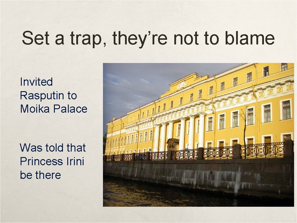 Set a trap, they’re not to blame Invited Rasputin to Moika Palace Was told Set a trap, they’re not to blame Invited Rasputin to Moika Palace Was told